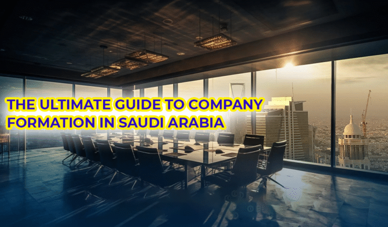 The Ultimate Guide to Company Formation in Saudi Arabia