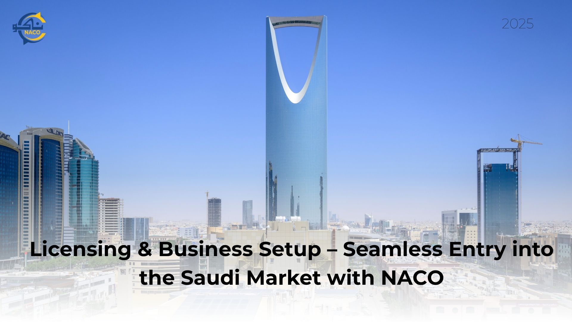 Licensing & Business Setup – Seamless Entry into the Saudi Market with NACO