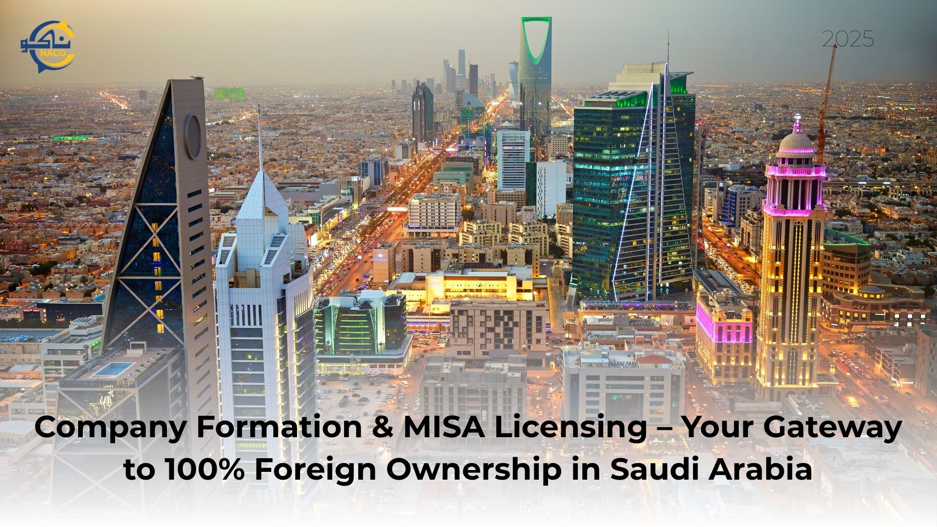 Company Formation & MISA Licensing – Your Gateway to 100% Foreign Ownership in Saudi Arabia
